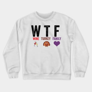 WTF Wine Turkey Family Crewneck Sweatshirt